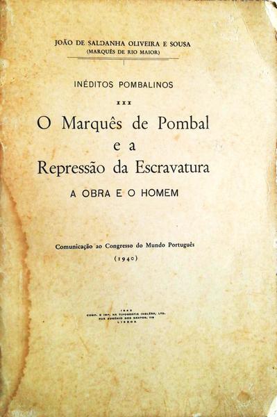 O MARQUÃŠS DE POMBAL E A REPRESSÃƒO DA ESCRAVATURA. A OBRA E O HOMEM.