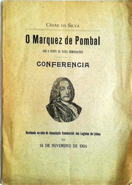 O MARQUEZ DE POMBAL SOB O PONTO DE VISTA DEMOCRATICO. CONFERENCIA