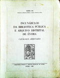 INCUNÃBULOS DA BIBLIOTECA PÃšBLICA E ARQUIVO DISTRITAL DE Ã‰VORA. CATÃLOGO ABREVIADO.