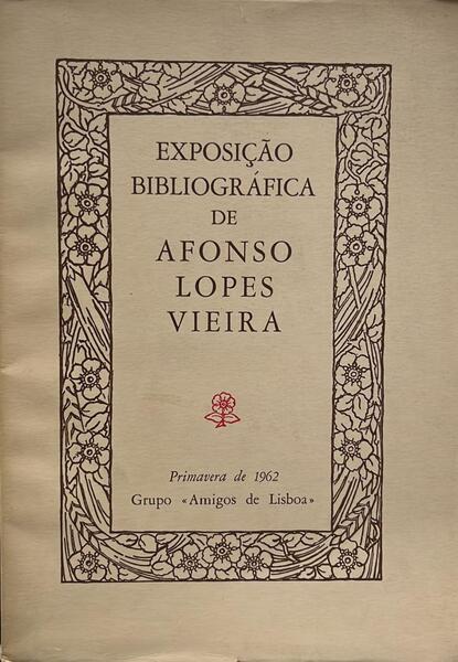 EXPOSIÃ‡ÃƒO BIBLIOGRÃFICA DE AFONSO LOPES VIEIRA.