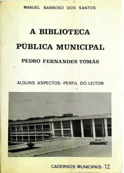 A BIBLIOTECA PÃšBLICA MUNICIPAL PEDRO FERNANDES TOMÃS.