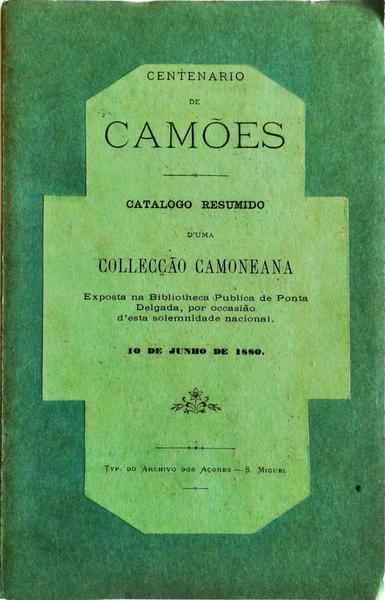 CENTENÃRIO DE CAMÃ•ES. CATÃLOGO RESUMIDO D'UMA COLLECÃ‡ÃƒO CAMONEANA.