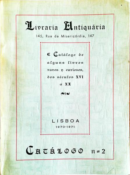 CATÃLOGO [LIVRARIA ANTIQUÃRIA] DE ALGUNS LIVROS RAROS E CURIOSOS DOS SÃ‰CULOS XVI A XX [N.Âº 2].