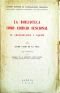 LA BIBLIOTECA COMO EDIFICIO FUNCIONAL SU CONSTRUCCION Y EQUIPO.