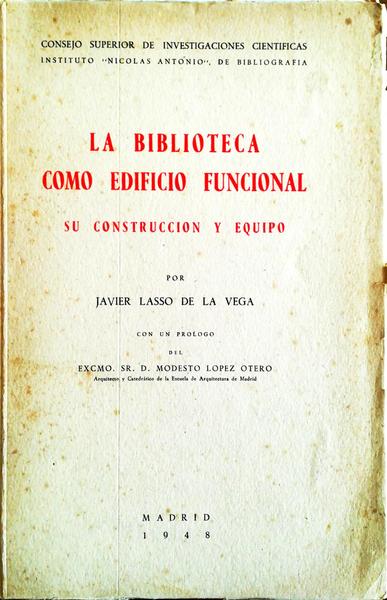 LA BIBLIOTECA COMO EDIFICIO FUNCIONAL SU CONSTRUCCION Y EQUIPO.