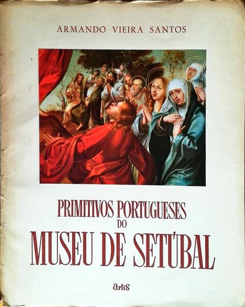 PRIMITIVOS PORTUGUESES DO MUSEU DE SETÃšBAL.