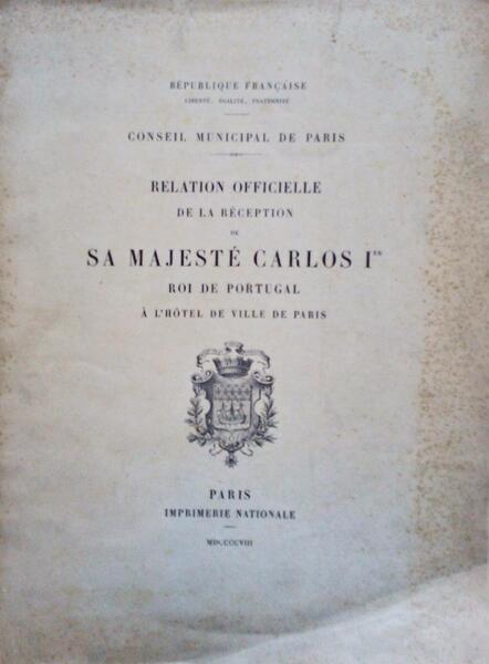 RELATION OFFICIELLE DE LA RÃ‰CEPTION DE SA MAJESTÃ‰ CARLOS Iá´±á´¿ ROI DE PORTUGAL Ã€ L'HÃ”TEL DE PARIS.