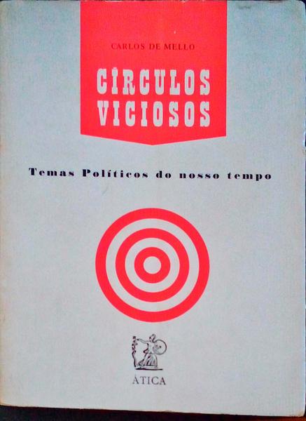 CÃRCULOS VICIOSOS: TEMAS POLÃTICOS DO NOSSO TEMPO.