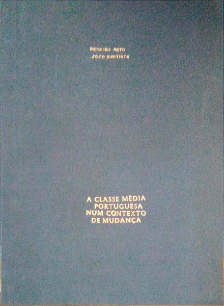 A CLASSE MÃ‰DIA PORTUGUESA NUM CONTEXTO DE MUDANÃ‡A.