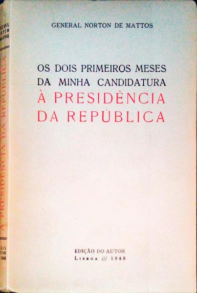 OS DOIS PRIMEIROS MESES DA MINHA CANDIDATURA Ã€ PRESIDÃŠNCIA DA REPUBLICA.
