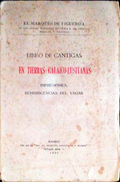 LIBRO DE CANTIGAS EN TIERRAS GALAICO LUSITANAS. IMPRESSIONES, REMINISCENCIAS DEL VAGAR.