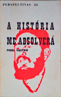 A HISTÃ“RIA ME ABSOLVERÃ.