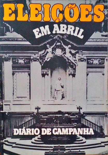 ELEIÃ‡Ã•ES EM ABRIL: DIÃRIO DE CAMPANHA.