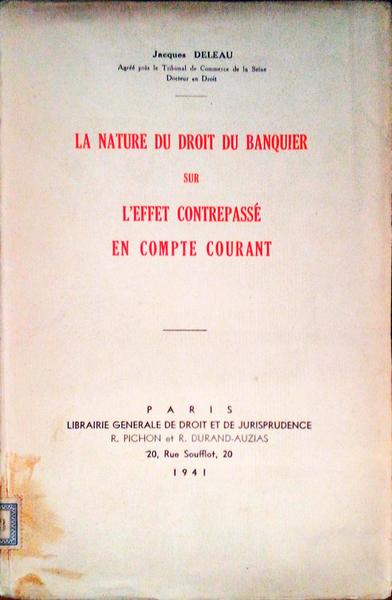 LA NATURE DU DROIT DU BANQUIER SUR L'EFFET CONTREPASSÃ‰ EN COMPTE COURANT.