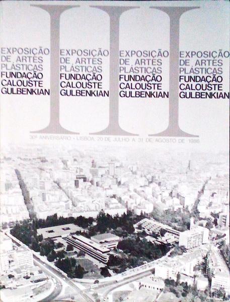 EXPOSIÃ‡ÃƒO (III) DE ARTES PLÃSTICAS FUNDAÃ‡ÃƒO CALOUSTE GULBENKIAN: 30Âº ANIVERSÃRIO.