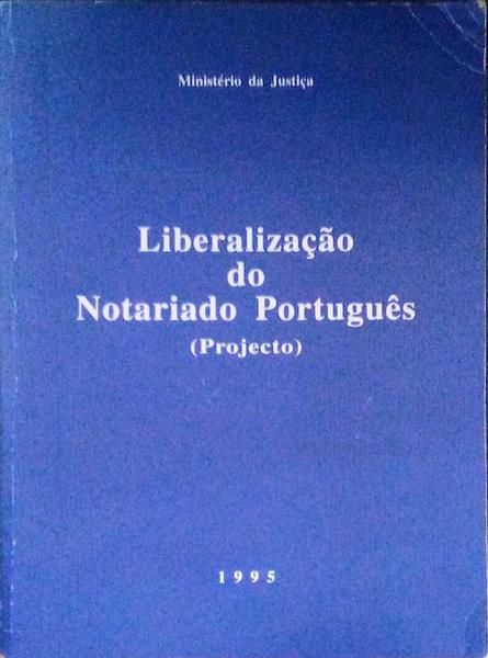 LIBERALIZAÃ‡ÃƒO DO NOTARIADO PORTUGUÃŠS (PROJECTO).