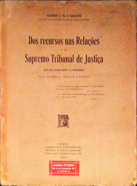 DOS RECURSOS NAS RELAÃ‡Ã•ES E NO SUPREMO TRIBUNAL DE JUSTIÃ‡A (cÃ­veis, comerciais e criminais).