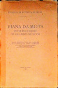 VIANA DA MOTA: INTERPRETANDO OS GRANDES MÃšSICOS.