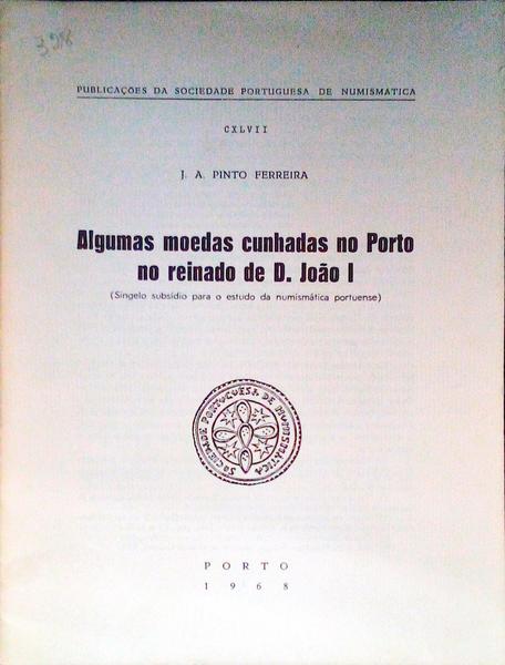 ALGUMAS MOEDAS CUNHADAS NO PORTO NO REINADO DE D. JOÃƒO I.