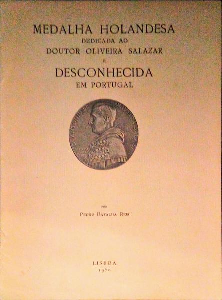 MEDALHA HOLANDESA DEDICADA AO DOUTOR OLIVEIRA SALAZAR E DESCONHECIDA EM PORTUGAL.