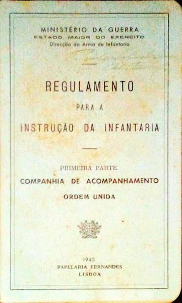 REGULAMENTO PARA A INSTRUÃ‡ÃƒO DA INFANTARIA, PRIMEIRA PARTE: COMPANHIA DE ACOMPANHAMENTO - ORDEM UNIDA.