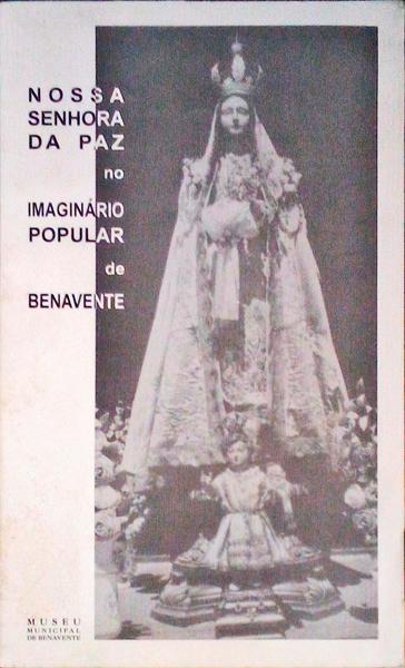 NOSSA SENHORA DA PAZ NO IMAGINÃRIO POPULAR DE BENAVENTE.