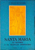 SANTA MARIA NA HISTÃ“RIA E NA TRADIÃ‡ÃƒO PORTUGUESA.