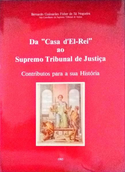 DA CASA D'EL REI AO SUPREMO TRIBUNAL DE JUSTIÃ‡A.