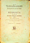 RESPOSTA AO LIVRO DE MANOEL BORGES GRAINHA SOBRE OS JESUITAS. E as CongregaÃ§Ãµes Religiosas em Portugal nos Ultimos Trinta Annos.