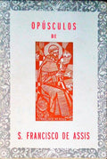 OPÃšSCULOS DE S. FRANCISCO DE ASSIS.