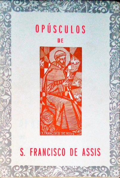 OPÃšSCULOS DE S. FRANCISCO DE ASSIS.