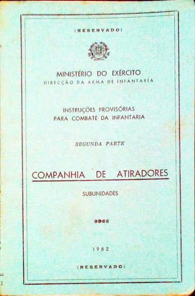 INSTRUÃ‡Ã•ES PROVISÃ“RIAS PARA O COMBATE DA INFANTARIA, SEGUNDA PARTE: COMPANHIA DE ATIRADORES - SUBUNIDADES.