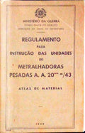 REGULAMENTO PARA INSTRUÃ‡ÃƒO DAS UNIDADES DE METRALHADORAS PESADAS A. A. 20MM M/43. Atlas de Material.