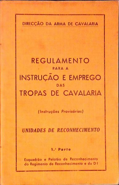 REGULAMENTO PARA A INSTRUÃ‡ÃƒO E EMPREGO DAS TROPAS DE CAVALARIA. Unidades de Reconhecimento.