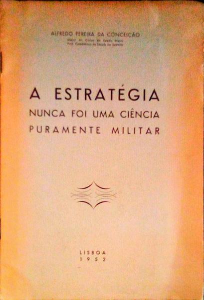 A ESTRATÃ‰GIA NUNCA FOI UMA CIÃŠNCIA PURAMENTE MILITAR.
