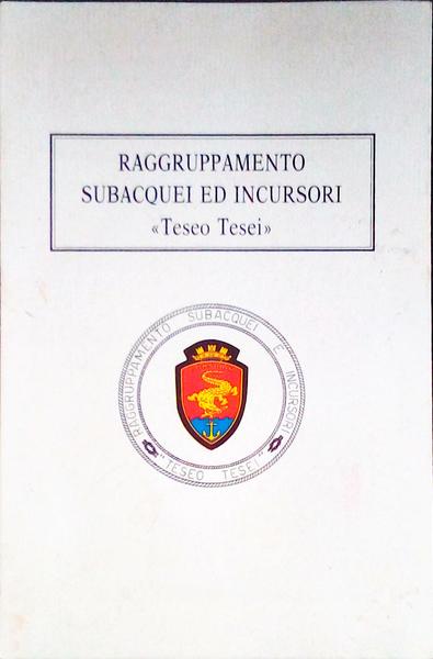 RAGGRUPPAMENTO SUBACQUEI ED INCURSORI. Teseo Tesei.