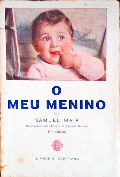 O MEU MENINO: COMO O HEI DE GERAR, CRIAR E TRATAR SE ADOECER. [8.Âª EDIÃ‡ÃƒO, 23.Âº MILHAR]