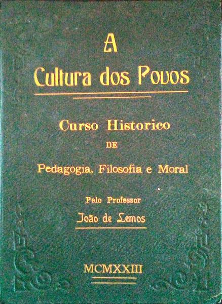 A CULTURA DOS POVOS. Curso Historico de Pedagogia, Filosofia e Moral.