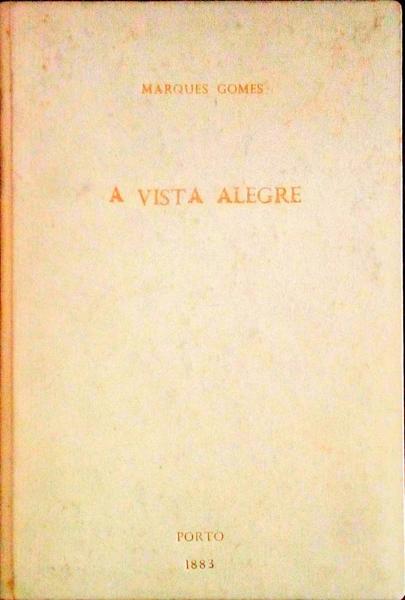 A VISTA ALEGRE. Apontamentos para a Sua Historia.