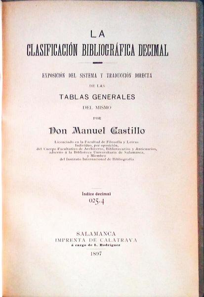 LA CLASIFICACIÃ“N BIBLIOGRÃFICA DECIMAL. ExposiciÃ³n del Sistema y TraducciÃ³n Directa de las Tablas Generales del Mismo.