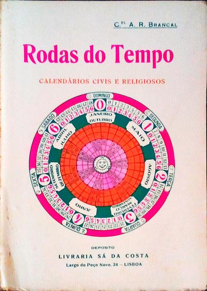 RODAS DO TEMPO, CALENDÃRIOS CIVIS E RELIGIOSOS.