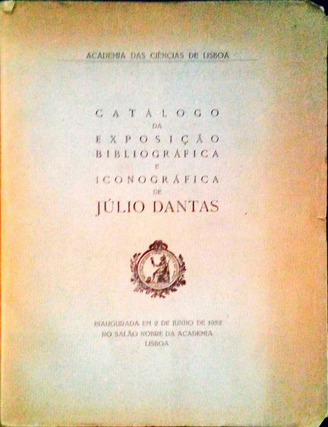 CATÃLOGO DA EXPOSIÃ‡ÃƒO BIBLIOGRÃFICA E ICONOGRÃFICA DE JÃšLIO DANTAS.