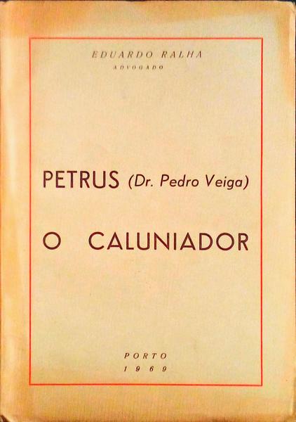 PETRUS (DR. PEDRO VEIGA) O CALUNIADOR.