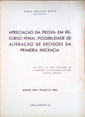 APRECIAÃ‡ÃƒO DA PROVA EM RECURSO PENAL-POSSIBILIDADE DE ALTERAÃ‡ÃƒO DE DECISÃ•ES DA PRIMEIRA INSTÃ‚NCIA.
