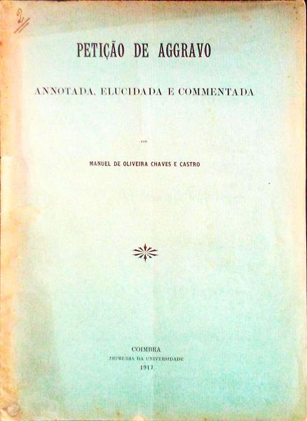 PETIÃ‡ÃƒO DE AGGRAVO. Annotada, Elucidada e Commentada.