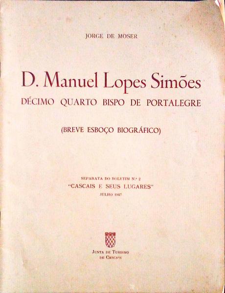 D. MANUEL LOPES SIMÃ•ES. DÃ©cimo Quarto Bispo de Portalegre (Breve EsboÃ§o BiogrÃ¡fico)