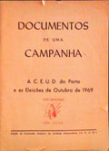DOCUMENTOS PARA UMA CAMPANHA. A C. E. U. D. do Porto e as EleiÃ§Ãµes de Outubro de 1969.
