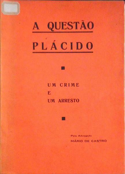 A QUESTÃƒO PLÃCIDO. Um Crime e um Arresto.