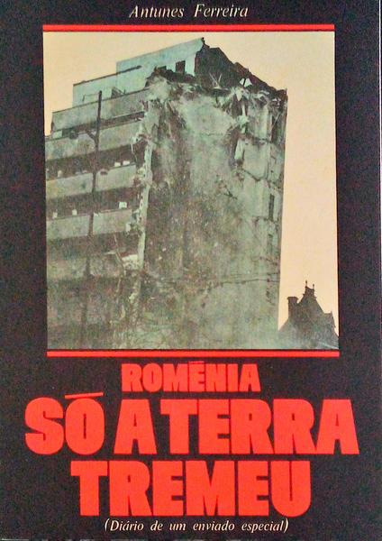 ROMÃ‰NIA SÃ“ A TERRA TREMEU. (DiÃ¡rio de um Enviado Especial)