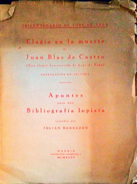 ELOGIO EN LA MUERTE DE JUAN BLAS DE CASTRO. (Una ElegÃ­a Desconocida de Lope de Vega)